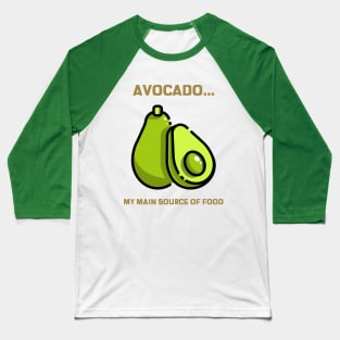 Avocado IS MY MAIN SOURCE OF FOOD VEGAN DESIGN Baseball T-Shirt